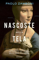 Copertina  Nascoste nella tela : tra arte e medicina, un'indagine sui segreti delle opere più famose