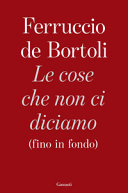 Copertina  Le cose che non ci diciamo (fino in fondo)