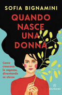 Copertina  Quando nasce una donna : come crescono le ragazze diventando se stesse