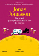 Copertina  Tre amici quasi geniali verso la fine del mondo