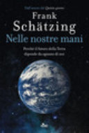 Copertina  Nelle nostre mani : perché il futuro della Terra dipende da ognuno di noi
