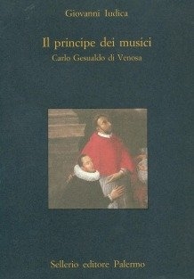 Copertina  Il principe dei musici, Carlo Gesualdo di Venosa